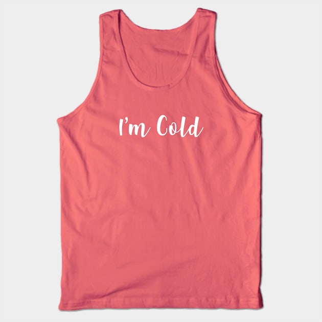 I'm Cold | White Print Tank Top by stuartjsharples